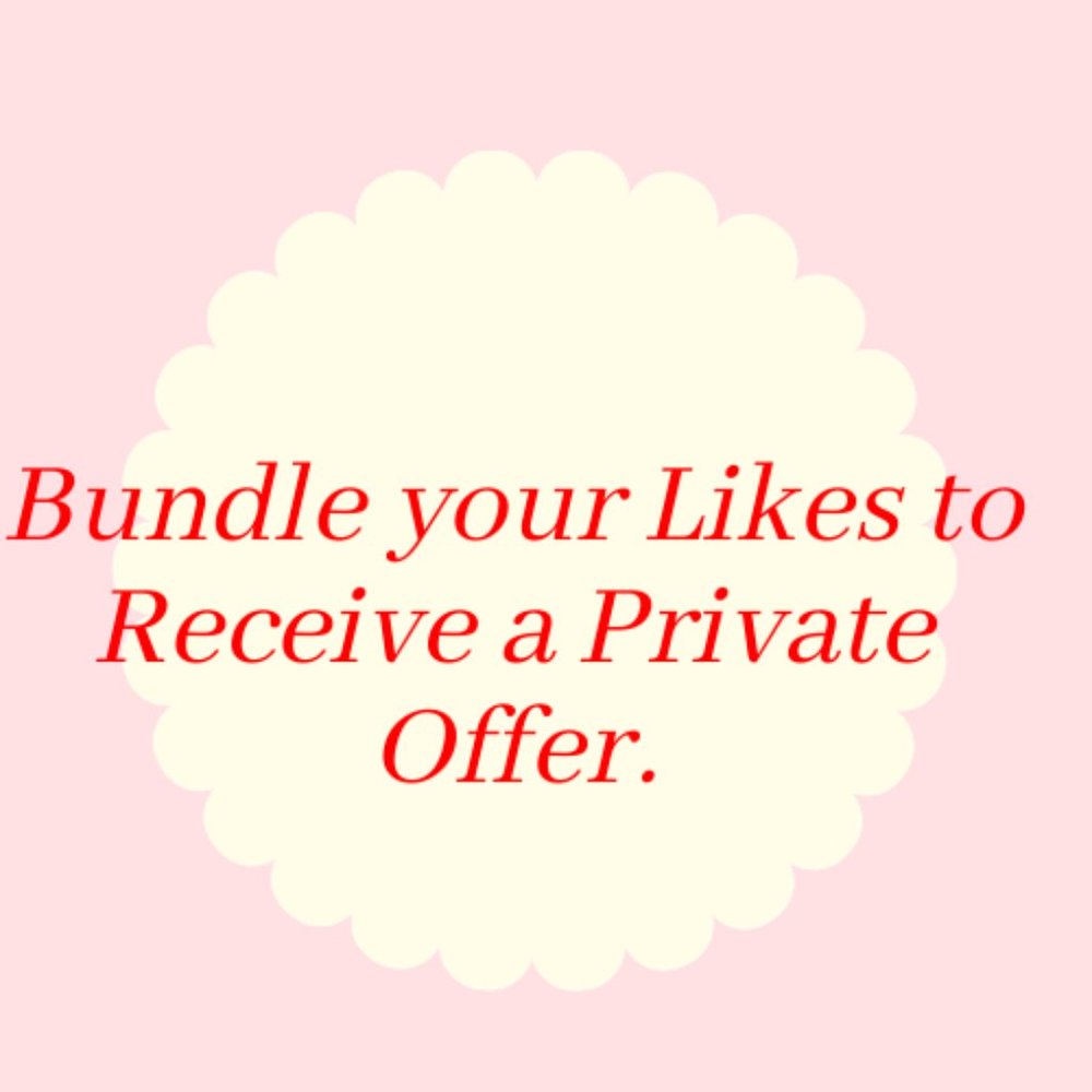 Bundle Your Likes to Receive A Private Offer
